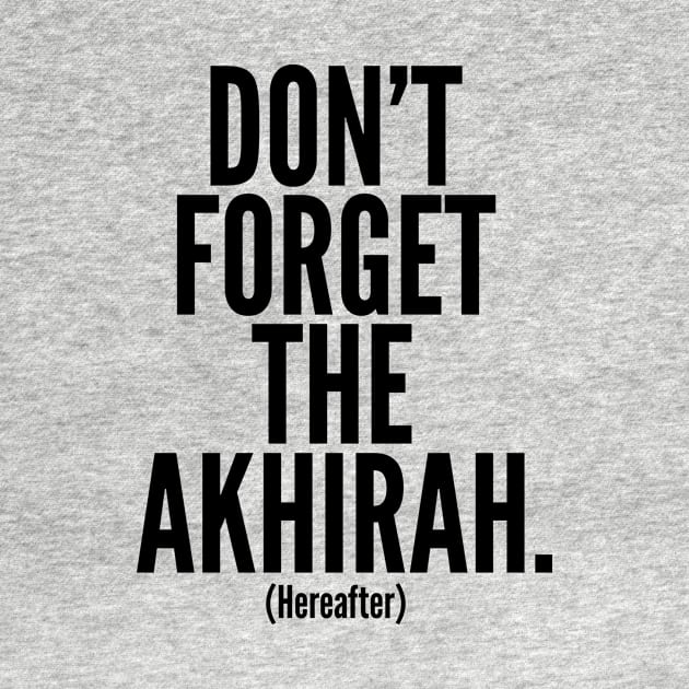 Don't Forget The Akhirah. (Hereafter) by AustralianMate